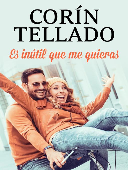 Title details for Es inútil que me quieras by Corín Tellado - Available